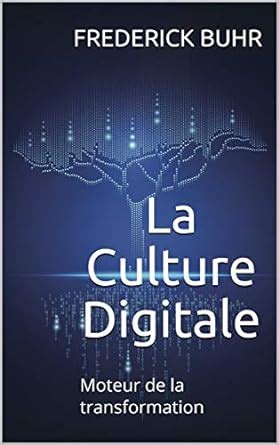 La Culture Digitale: Moteur de la transformation